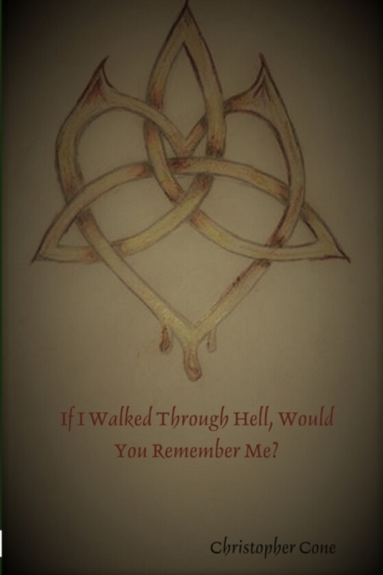 If I Walked Through Hell, Would You Remember Me? av Christopher Cone (Paperback)