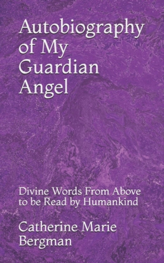 Autobiography of My Guardian Angel av Catherine Marie Marie Bergman (Paperback)