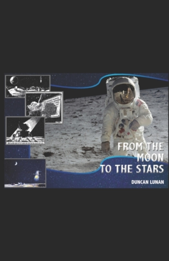 From the Moon to the Stars av Duncan Lunan (Paperback)