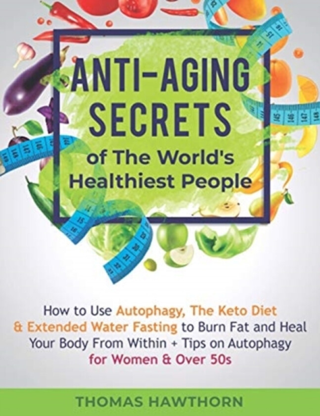 Anti-Aging Secrets of The World's Healthiest People av Thomas Hawthorn (Paperback)