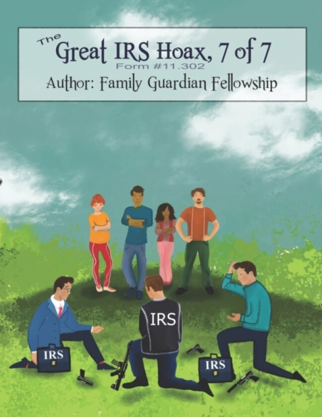 The Great IRS Hoax, Volume 7, Form #11.302 av Family Guardian Fellowship (Paperback)