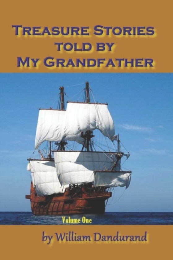 Treasure Stories Told By My Grandfather av William Dandurand (Paperback)