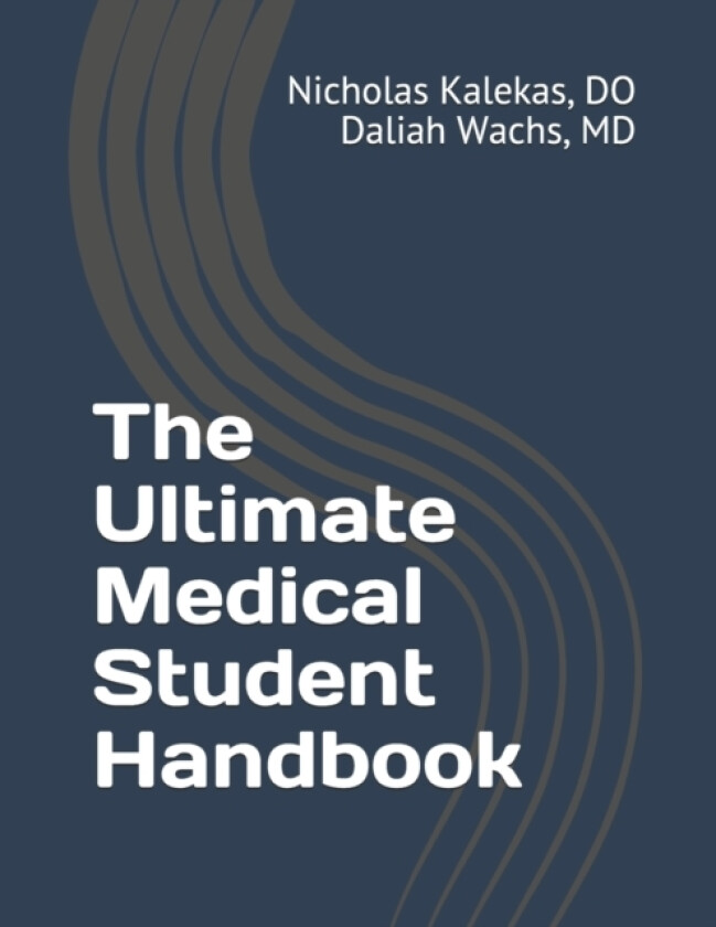 The Ultimate Medical Student Handbook av Nicholas Kalekas Do, Daliah MD Wachs (Paperback)