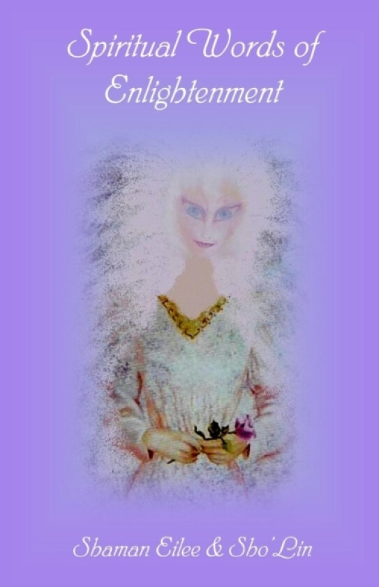 Spiritual Words of Enlightenment av Sho'lin Dene, Shaman Eilee (Paperback)