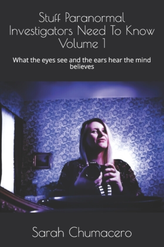 Stuff Paranormal Investigators Need To Know Volume 1 av Sarah Chumacero (Paperback)
