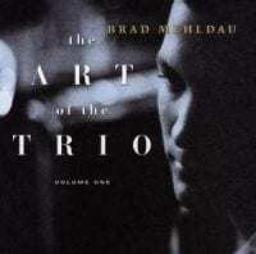 BRAD MEHLDAU - THE OF THE TRIO, VOL. 1