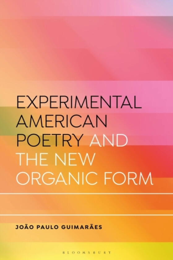 Experimental American Poetry and the New Organic Form av Joao Paulo Guimaraes (Paperback)