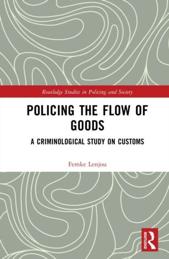 Policing the Flow of Goods av Femke Lenjou