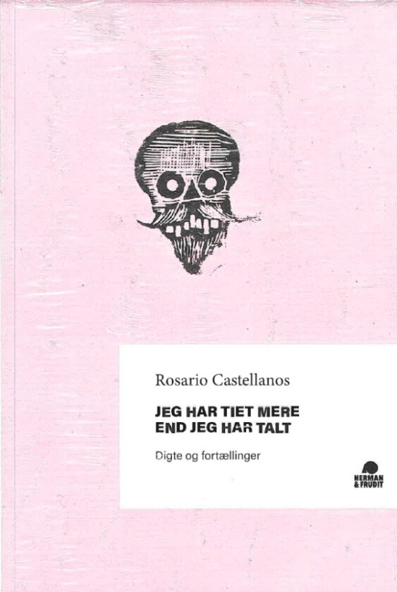 Jeg har tiet mer enn jeg har talt | Rosario Castellanos | Språk: Dansk