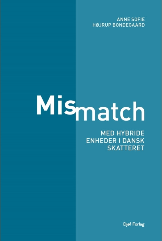 Mismatch med hybride enheter i dansk skatterett - Anne Sofie Højrup Bondegaard | Språk: Dansk