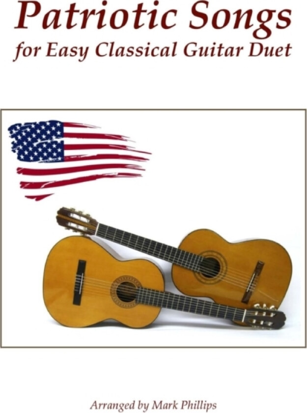 Patriotic Songs for Easy Classical Guitar Duet av Mark Dr Phillips (Paperback)