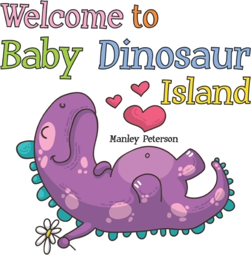 Welcome to Baby Dinosaur Island av Manley Peterson (Paperback)