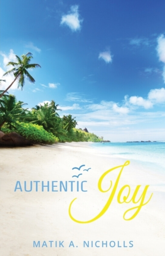 Authentic Joy av Matik A Nicholls (Paperback)