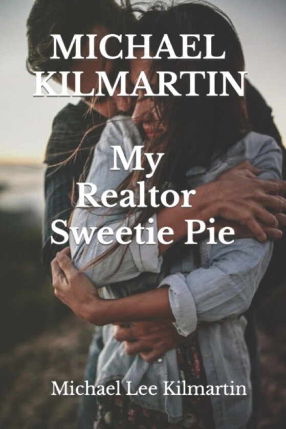 MICHAEL KILMARTIN My Realtor Sweetie av Michael Lee Kilmartin (Paperback)