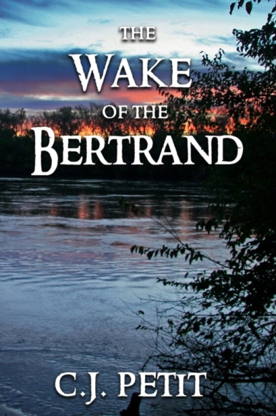 The Wake of the Bertrand av C J Petit (Paperback)