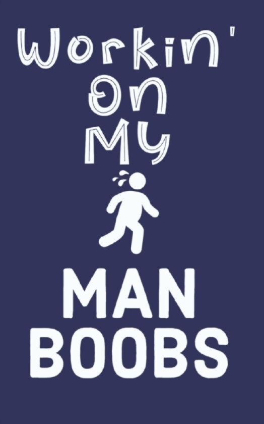 Workin' On My Man Boobs av Someone Cares Media (Paperback)
