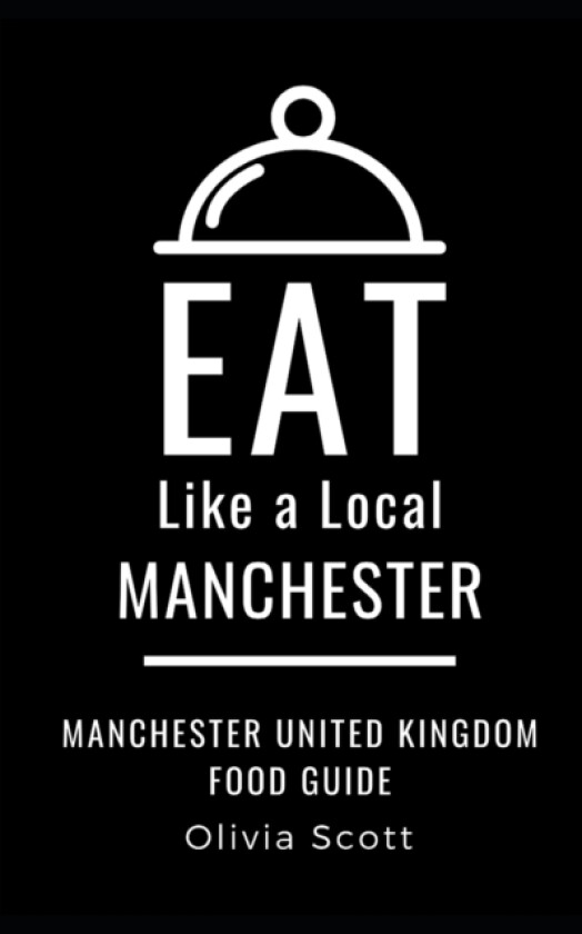 Eat Like a Local- Manchester av Eat Like a Local, Olivia Scott (Paperback)