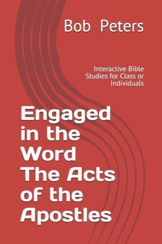 Engaged in the Word The Acts of the Apostles av Bob Peters (Paperback)