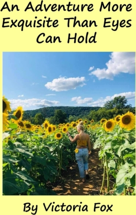 An Adventure More Exquisite Than Eyes Can Hold av Victoria Fox (Paperback)
