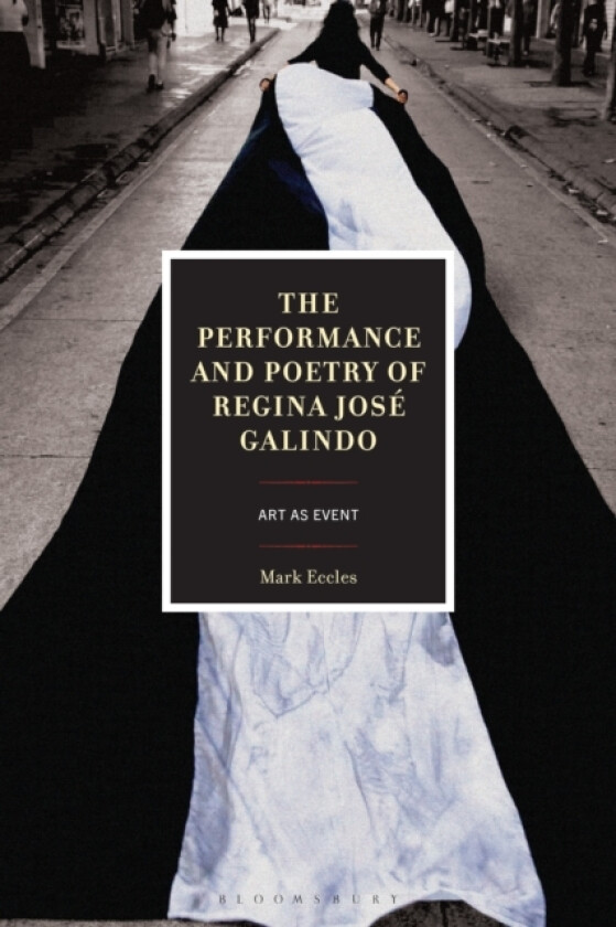 The Performance and Poetry of Regina Jose Galindo av Mark Eccles (Hardcover)