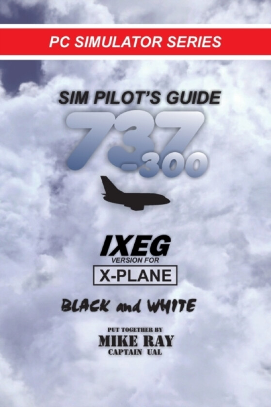 Sim-Pilot's Guide 737-300 (B/W) av Mike Ray (Paperback)