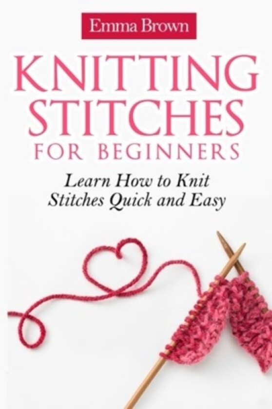 Knitting Stitches for Beginners av Emma Brown (Paperback)