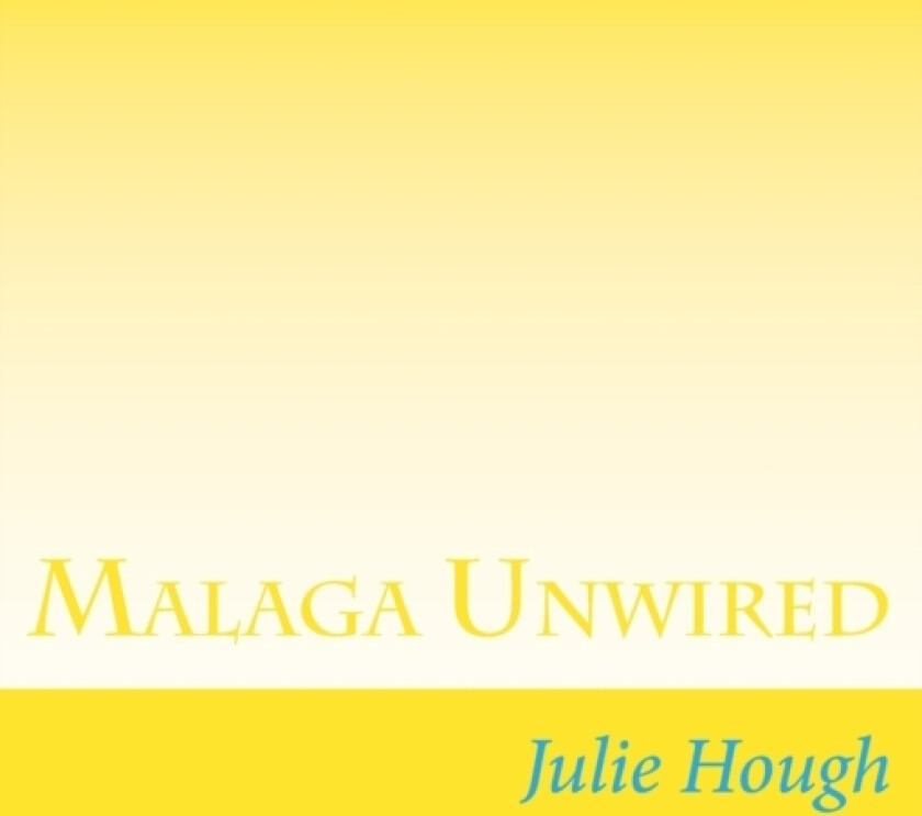 Malaga Unwired av Julie Ann Hough (Paperback)