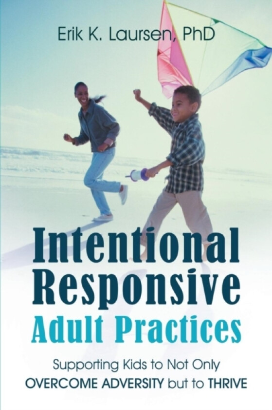 Intentional Responsive Adult Practices av Erik K PhD Laursen (Paperback)