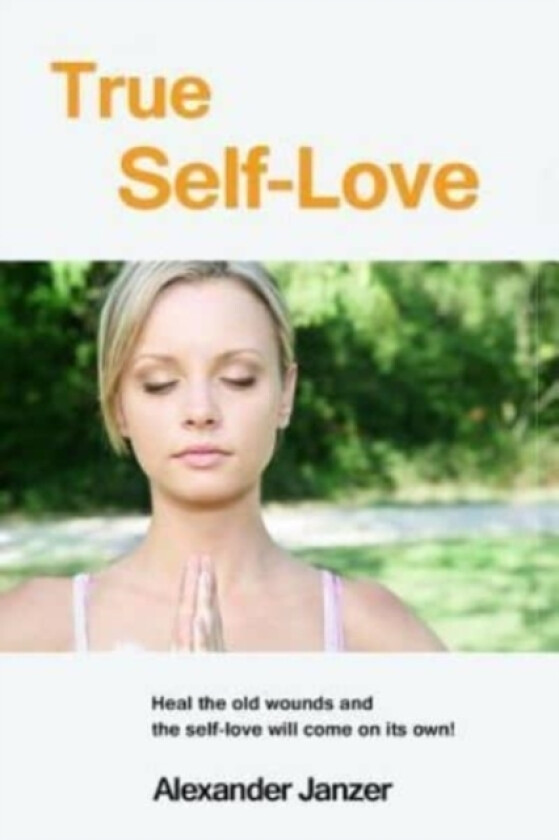True Self-Love av Alexander Janzer (Paperback)