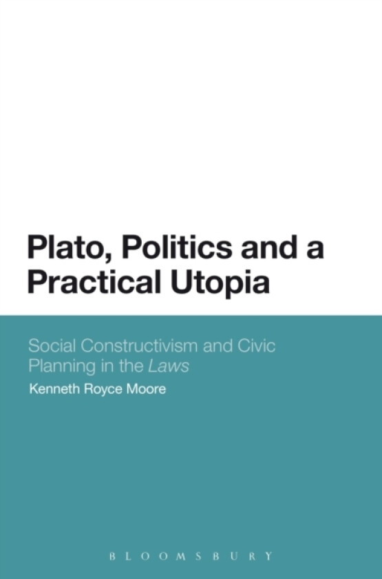 Plato, Politics and a Practical Utopia av Dr Kenneth Royce Moore (Paperback)