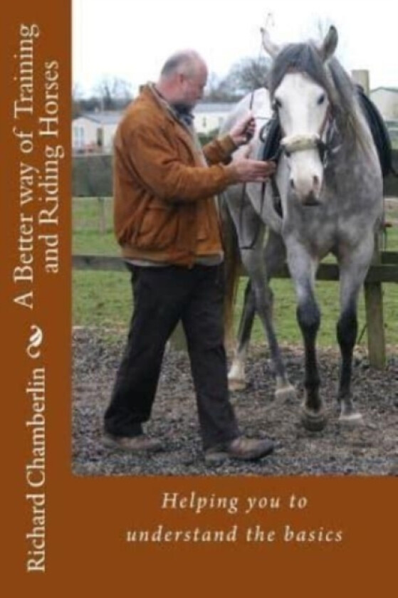 A Better way of Training and Riding Horses av Richard Chamberlin (Paperback)