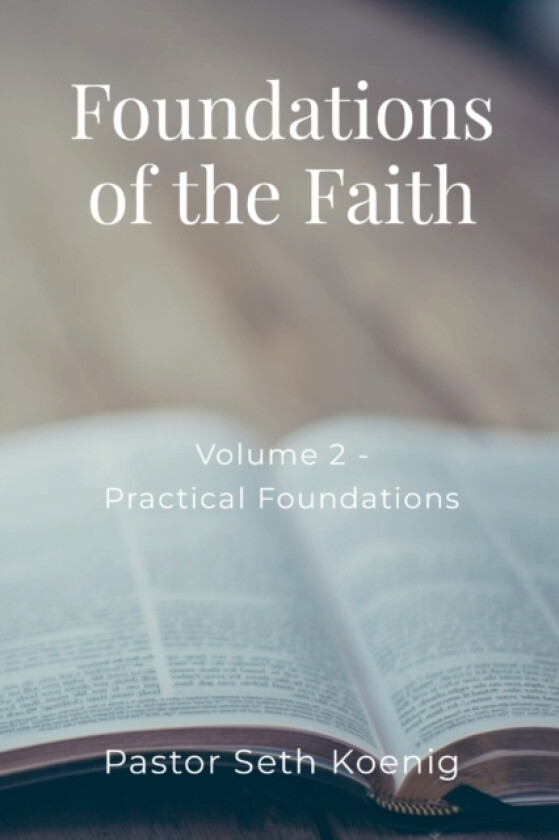 Foundations of the Faith (Volume 2) av Seth Koenig (Paperback)