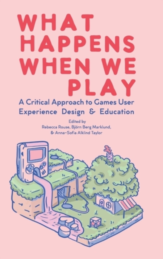 What Happens When We Play av Rebecca Rouse, Bjorn Berg Marklund, Anna-Sofia Alklind Taylor (Hardcover)