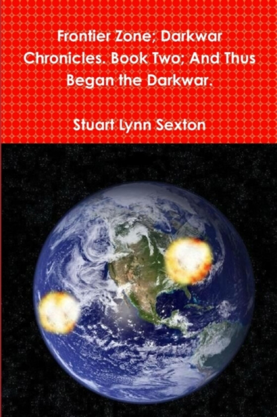 Frontier Zone; Darkwar Chronicles. Book Two; And Thus Began the Darkwar. av Stuart Lynn Sexton (Paperback)