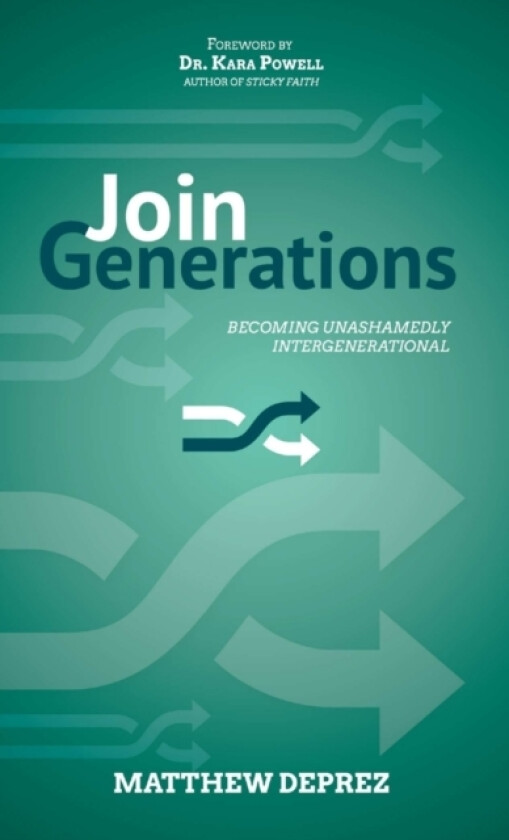 Join Generations: Becoming Unashamedly Intergenerational av Matthew Deprez (Paperback)
