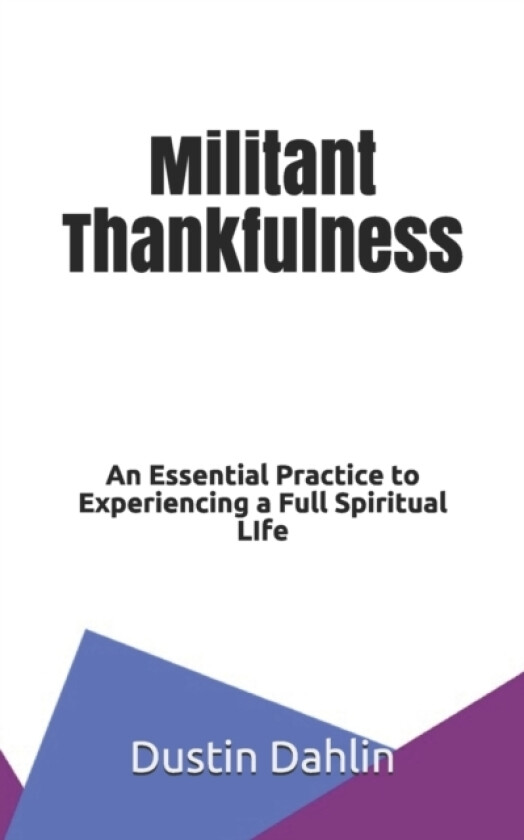 Militant Thankfulness av Dustin Dahlin (Paperback)