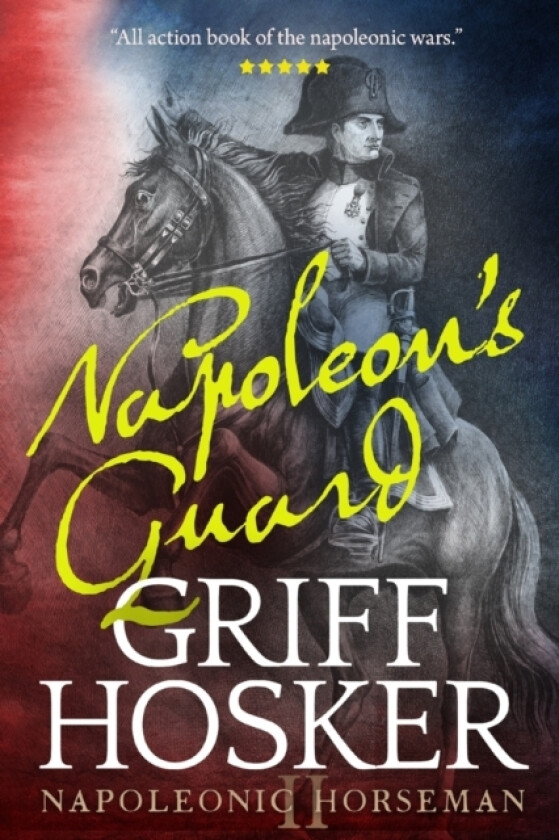 Napoleon's Guard av Griff Hosker (Paperback)