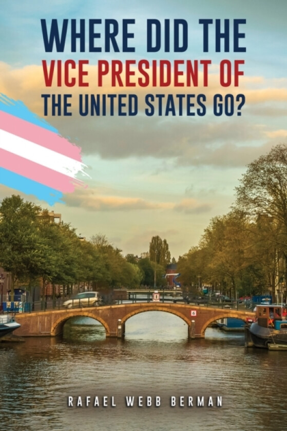 Where Did the Vice President of the United States Go? av Rafael Webb Berman (Paperback)