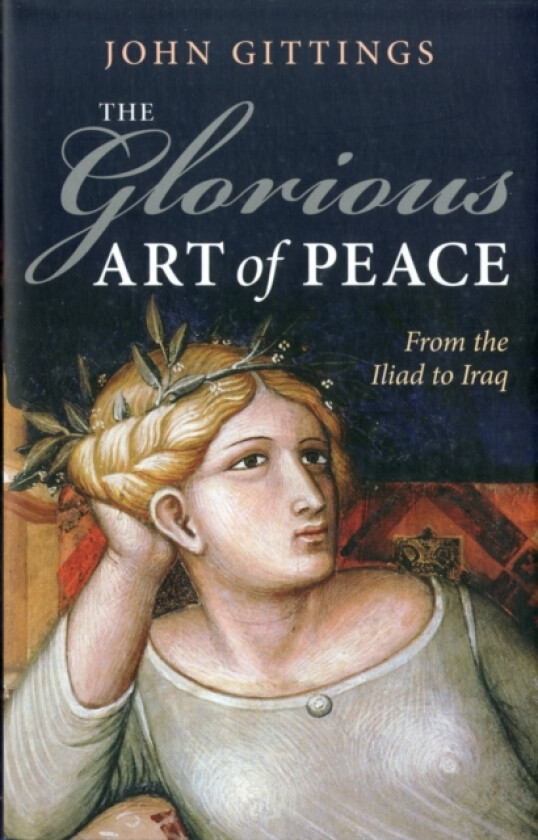 The Glorious Art of Peace av John Gittings (Hardcover)