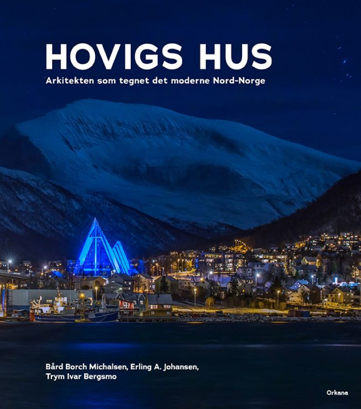 Hovigs hus arkitekten som tegnet det moderne NordNorge