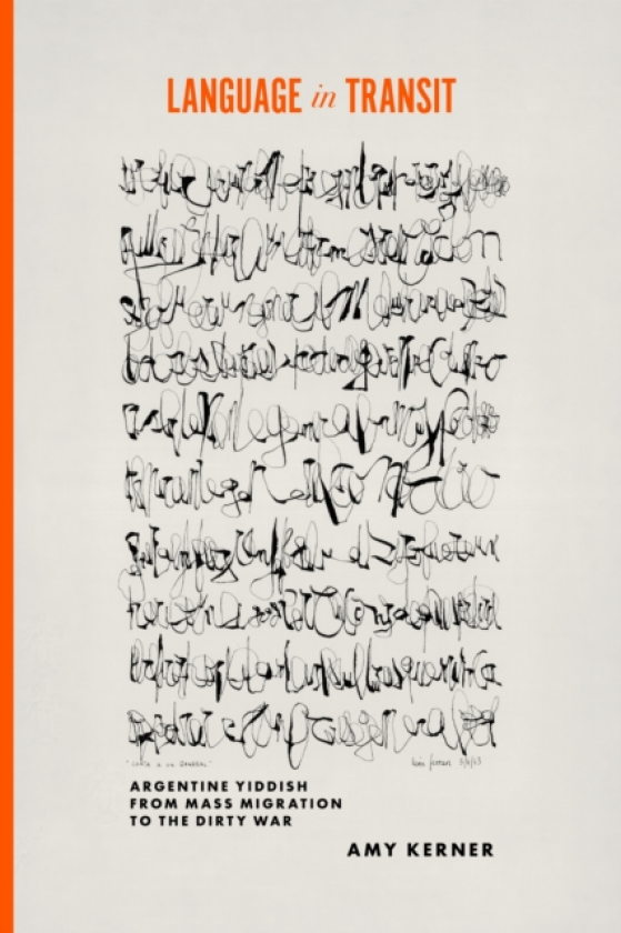 Language in Transit Argentine Yiddish from Mass Migration to the Dirty War