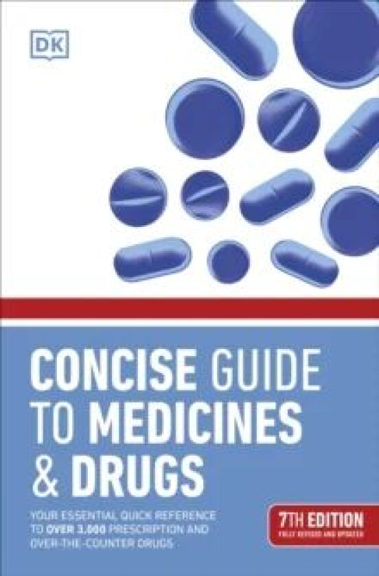 Concise Guide to Medicine & Drugs 7th Edition av DK