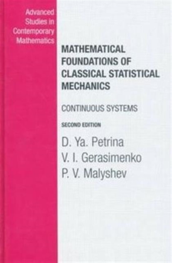 Mathematical Foundations of Classical Statistical Mechanics av D.Ya. Petrina, V.I. Gerasimenko, P V Malyshev (Hardcover)