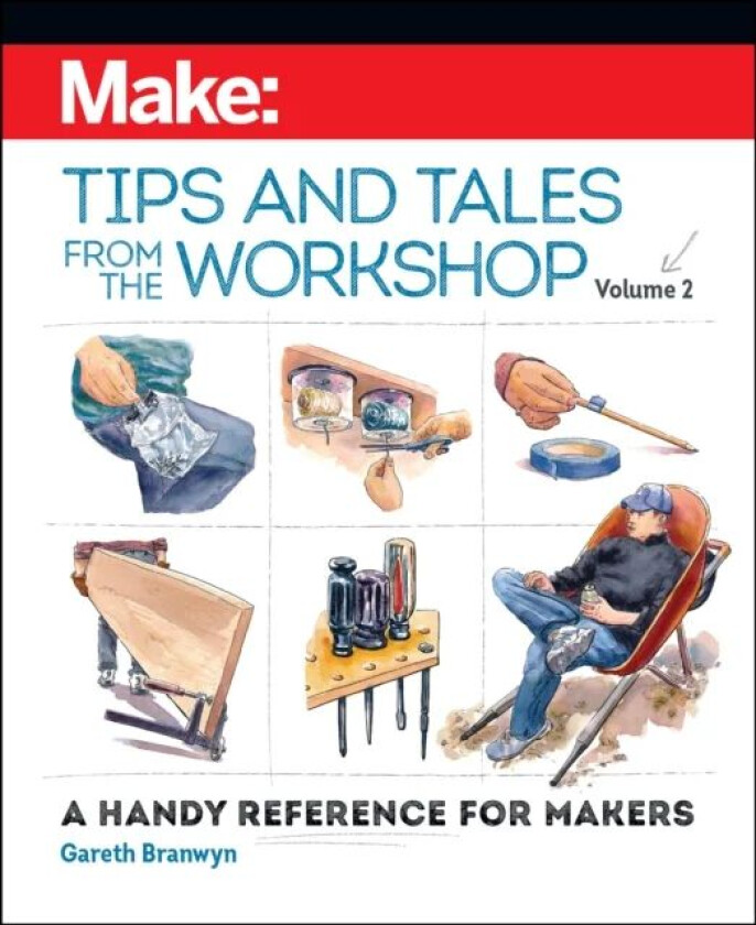 Make - Tips and Tales from the Workshop Volume 2 av Gareth Branwyn