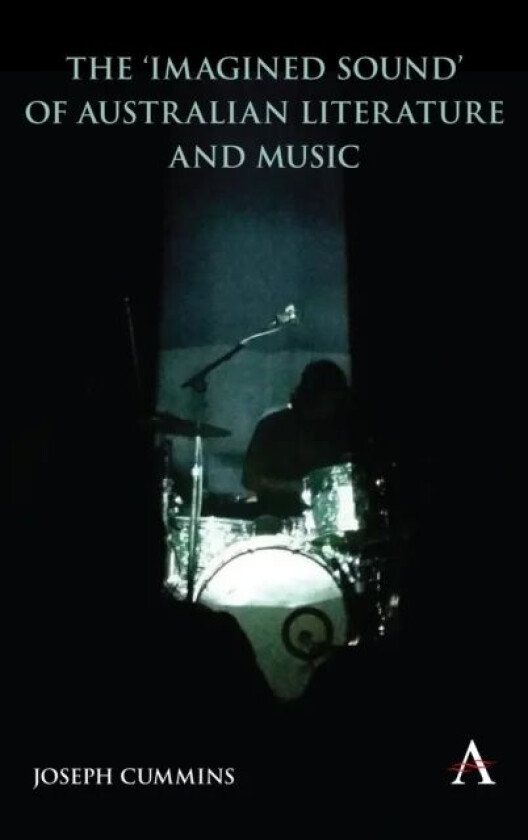 The 'Imagined Sound' of Australian Literature and Music av Joseph Cummins