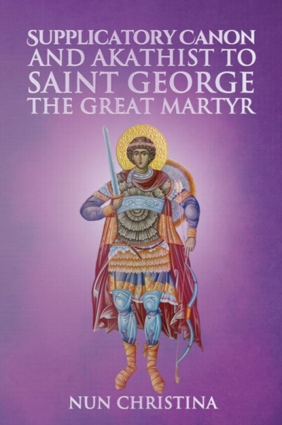 Supplicatory Canon and Akathist to Saint George the Great Martyr av Nun Christina, Anna Skoubourdis (Paperback)