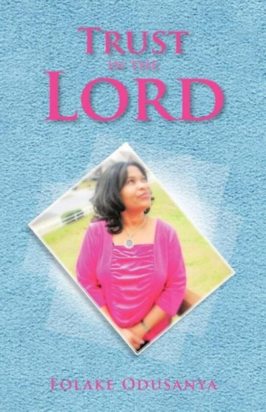 Trust in the Lord av Folake Odusanya (Paperback)