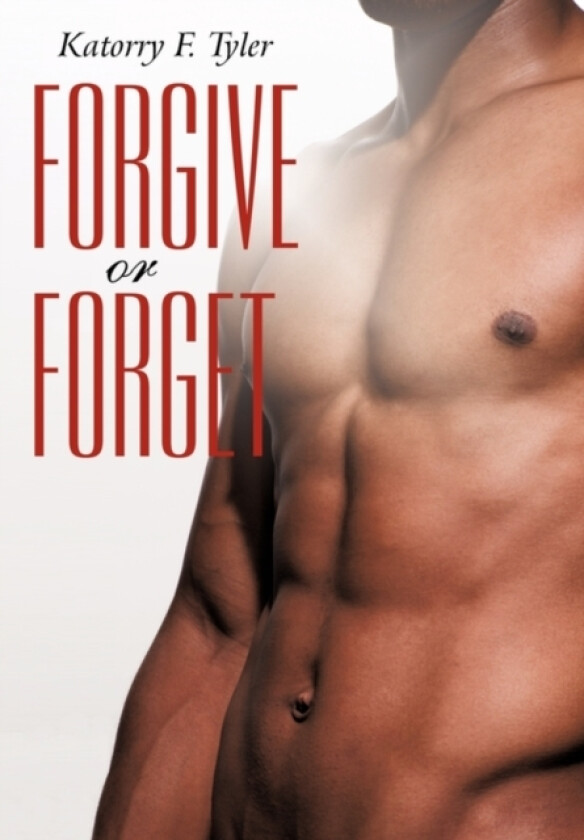 Forgive or Forget av Katorry F Tyler (Paperback)