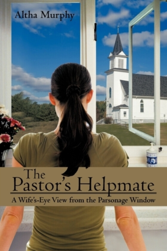 The Pastor's Helpmate av Altha Murphy (Paperback)