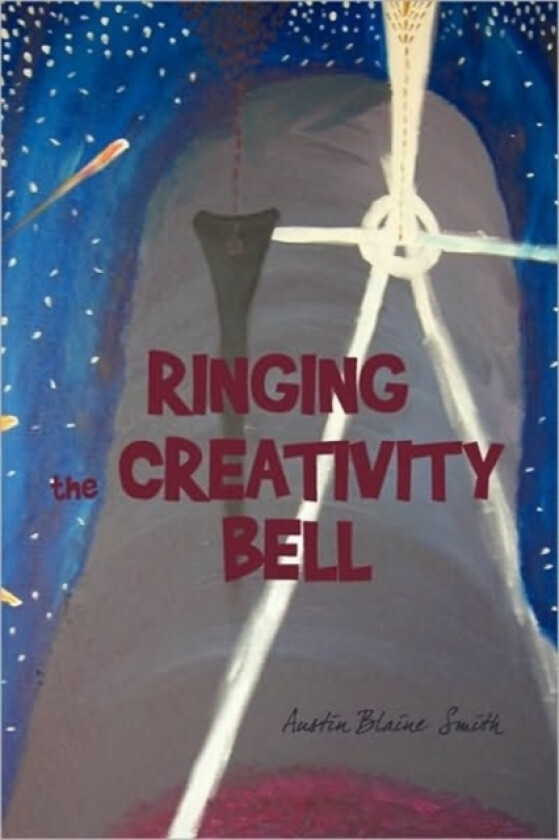 Ringing the Creativity Bell av Blaine Smith, Austin Blaine Smith (Paperback)